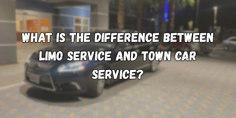What Is the Difference Between Limo Service and Town Car Service?